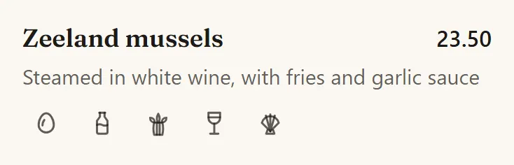 The dish in English: Zeeland mussels, 23.50, steamed in white wine, with fries and garlic sauce. With its five allergen icons.