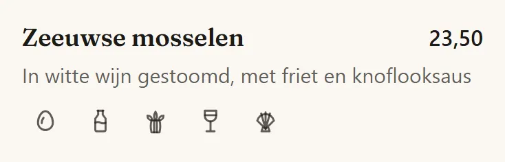 The dish in Dutch: Zeeland mussels, 23.50, steamed in white wine, with fries and garlic sauce. With its five allergen icons.